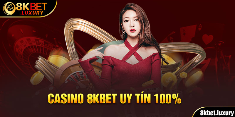 Casino 8KBET uy tín 100%